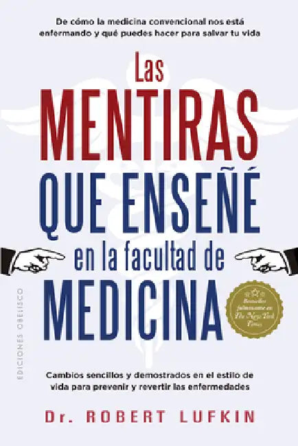 Mentiras Que Enseñé En La Facultad de Medicina, Las by Robert Lufkin