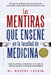Mentiras Que Enseñé En La Facultad de Medicina, Las by Robert Lufkin