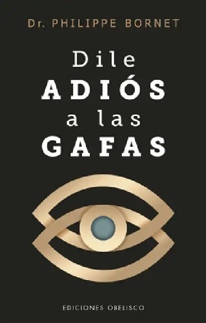Dile Adiós a Las Gafas by Philippe Bornet