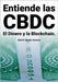 Entiende las CBDC el Dinero y la Blockchain by Mendo Antunez, Martin