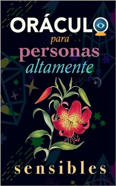 Oráculo para personas altamente sensibles: Toma las decisiones correctas gracias al don de tu Sensibilidad y el Poder del Cosmos. Basado en el I Ching by Stars, Grete