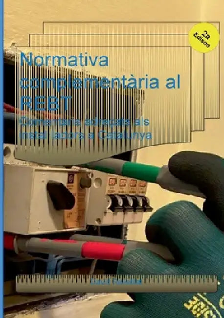 Normativa complementària al REBT: Comentaris adreçats als instal-ladors a Catalunya by David Revetllat