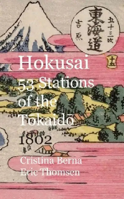 Hokusai 53 Stations of the Tokaido 1802 by Cristina Berna