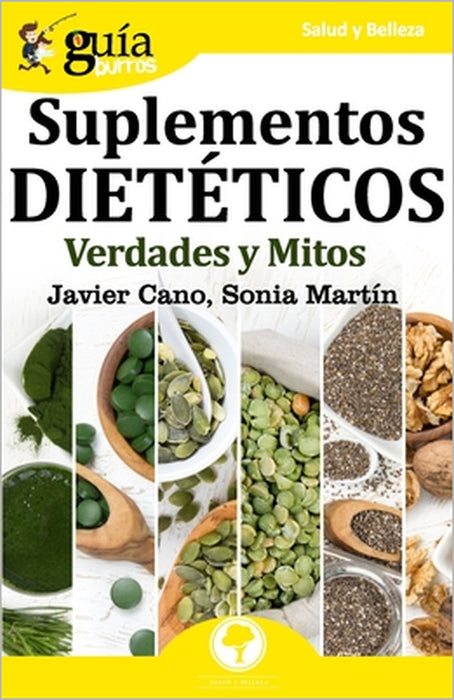 GuíaBurros Suplementos dietéticos: Verdades y mitos by Sonia Martín, Javier Cano