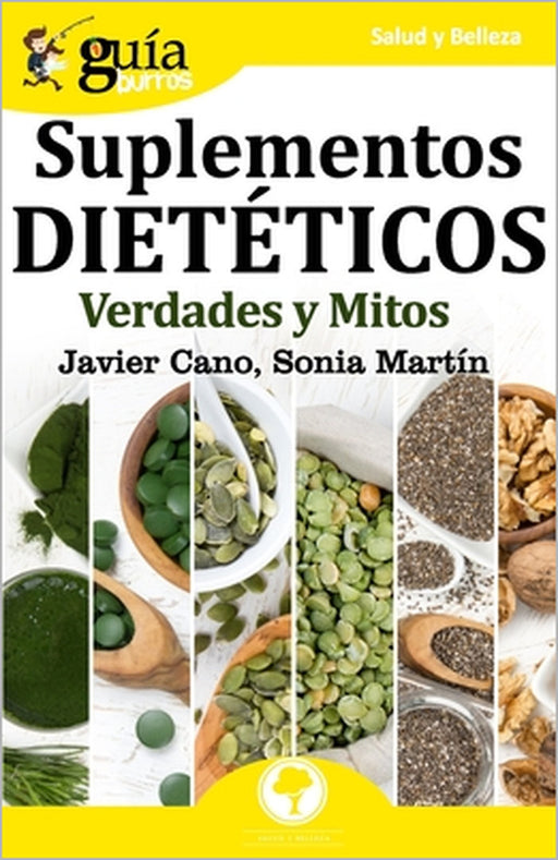 GuíaBurros Suplementos dietéticos: Verdades y mitos by Sonia Martín, Javier Cano