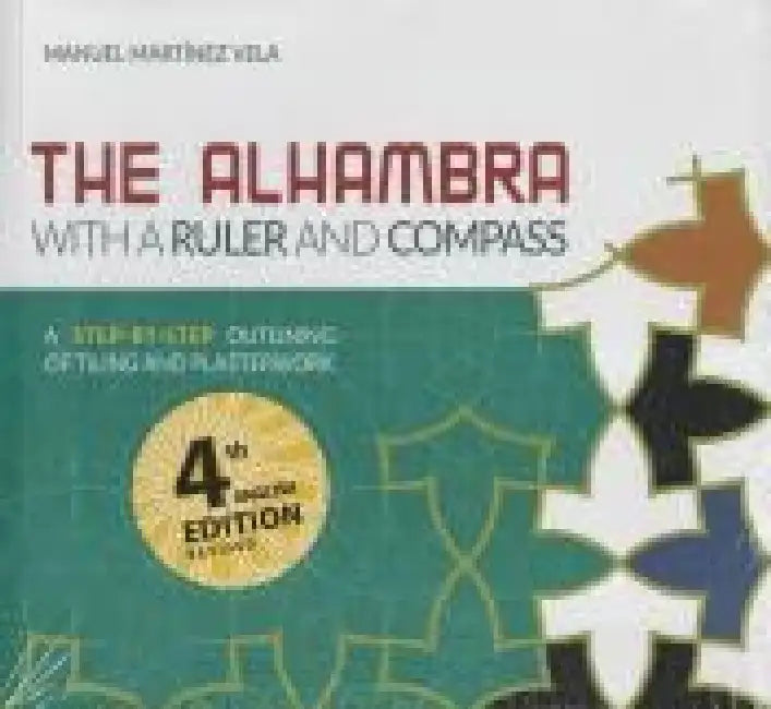 The Alhambra With A Ruler And Compass  by Manuel Martínez Vela