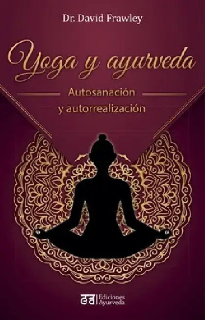 Yoga Y Ayurveda by David Frawley