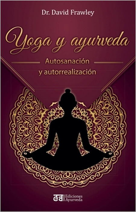 Yoga Y Ayurveda by David Frawley
