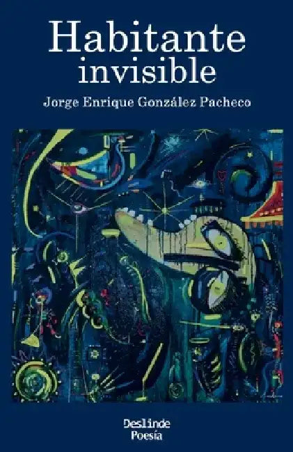Habitante invisible by Jorge Enrique González Pacheco