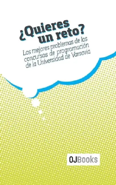 ¿Quieres un reto?: Los mejores problemas de los concursos de programación de la Universidad de Varsovia by Krzysztof Diks