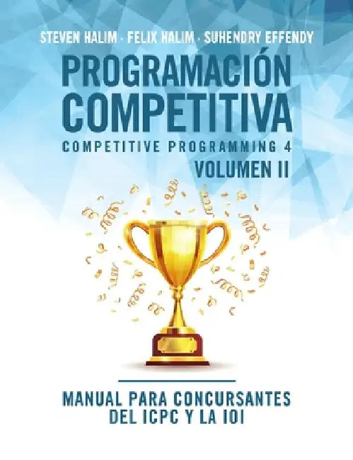 Programación competitiva (CP4) - Volumen II: Manual para concursantes del ICPC y la IOI by Steven Halim