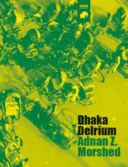 Dhaka Delirium by Adnan Morshed