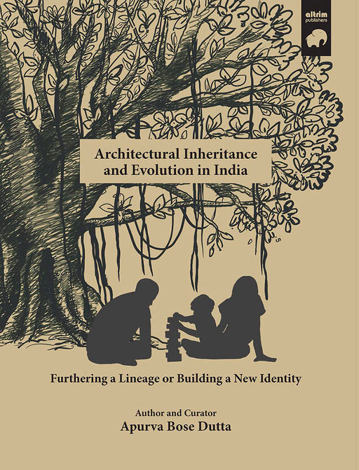 Architectural Inheritance and Evolution in India by Apurva Bose Dutta