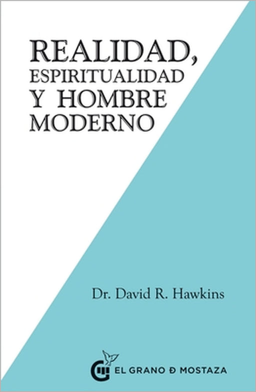 Realidad, Espiritualidad Y Hombre Moderno by David R. Hawkins