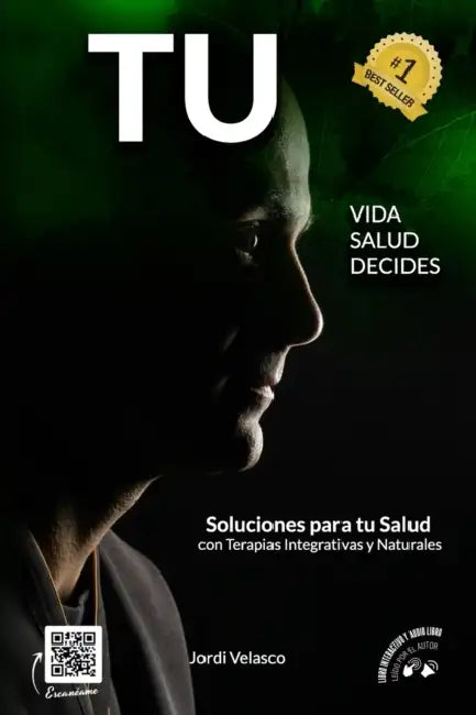 Tu Vida, tu Salud, tú Decides: Soluciones para tu Salud con terapias Integrativas y Naturales by Jordi Velasco