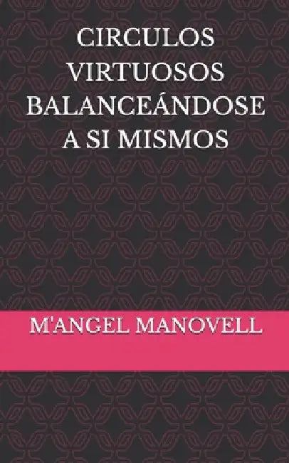 Circulos Virtuosos Balanceándose a Si Mismos by M'Angel Manovell
