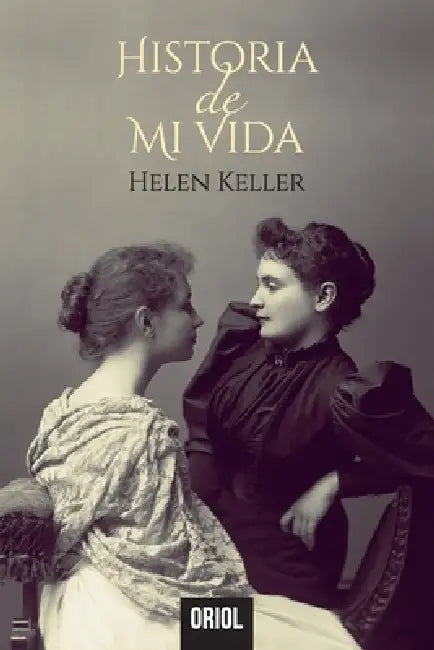 Historia de mi vida by Helen A. Keller, Enrique Sánchez-Guijo Acevedo, Miguel Revilla Rodríguez