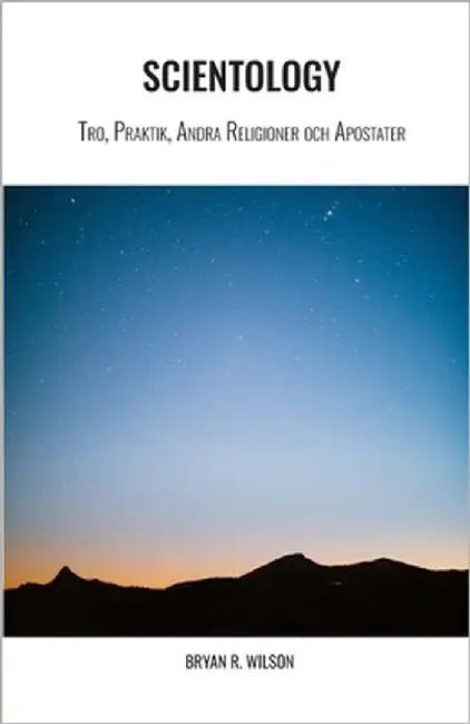 Scientology: Tro, Praktik, Andra Religioner och Apostater by Wilson, Bryan R.