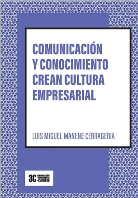 Comunicación y conocimiento crean cultura empresarial by Manene Cerrageria, Luis Miguel