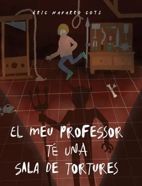El meu professor té una sala de tortures by Èric Navarro Cots