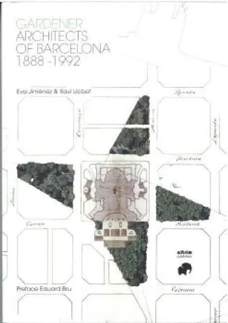 Gardener Architects of Barcelona 1888-1992 by Eva Jiménez, Xavi Llobet