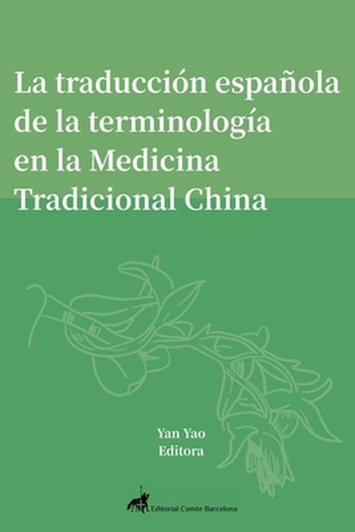 Estudio analítico de la traducción española especializada: Caso de terminología de la medicina tradicional china by Yan Yao