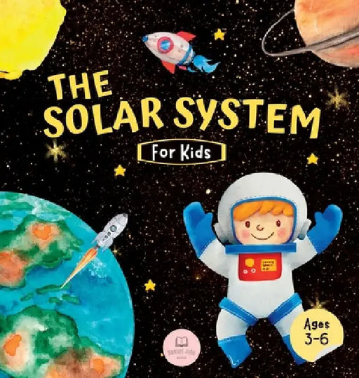 The Solar System For Kids: Learn about the planets, the Sun & the Moon by Samuel John