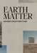 Earth Matter: An Index on Extractivism by Xavier Ribas, Louise Purbrick, Ignacio Acosta
