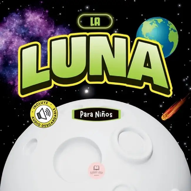 La Luna Para Niños: Libro infantil para aprender conceptos básicos, curiosidades, sus fases lunares, ¡y más! by Samuel John