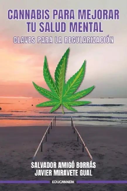 Cannabis para mejorar tu salud mental.: Claves para la regulación. by Francisco Javier Miravete Gual, Salvador Amigó Borrás