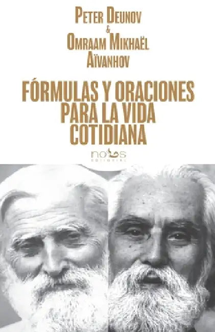 Fórmulas Y Oraciones Para La Vida Cotidiana by Omraam Mikhaël Aïvanhov, Peter Deunov