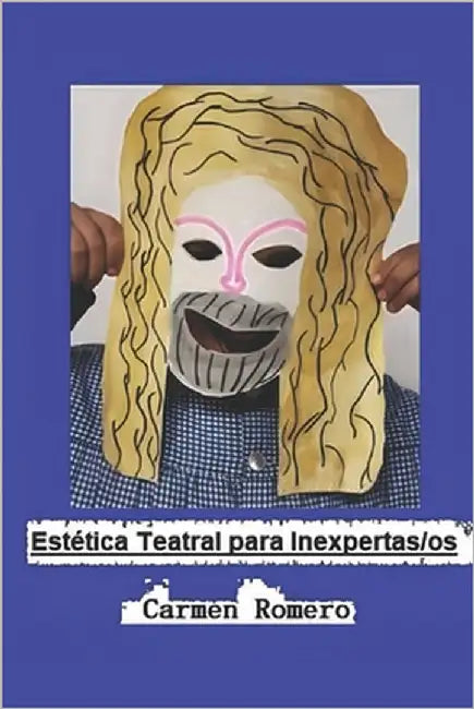 Estética Teatral Para Inexprestos/as by Romero Ruíz, Alicia