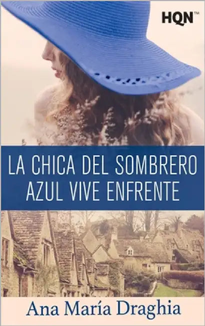 La chica del sombrero azul vive enfrente by Draghia, Ana María