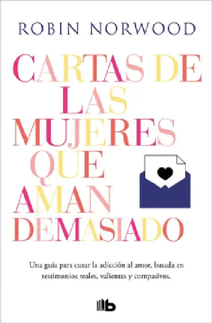 Cartas de Las Mujeres Que Aman Demasiado / Letters from Women Who Love Too Much by Robin Norwood