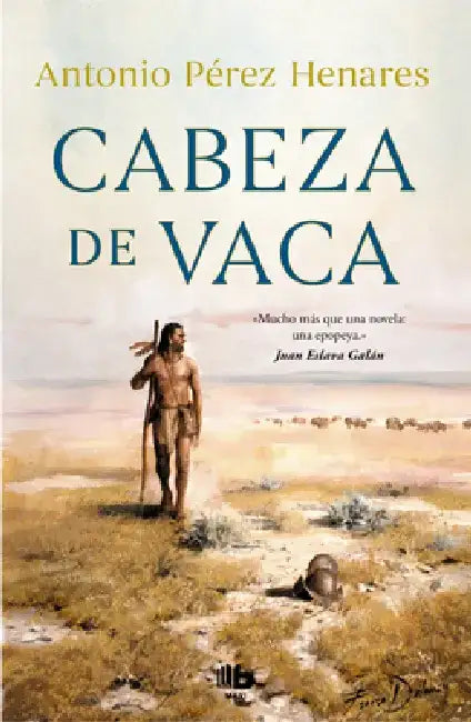 Cabeza de Vaca (Spanish Edition) by Antonio Pérez Henares