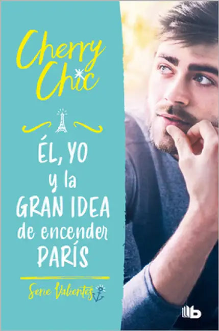 Él, Yo Y La Gran Idea de Encender París / Him, Me, and the Big Idea of Setting Paris Ablaze by Cherry Chic