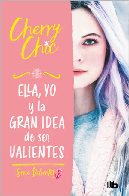 Ella, Yo Y La Gran Idea de Ser Valientes / Her, Me, and the Big Idea of Being Brave by Cherry Chic