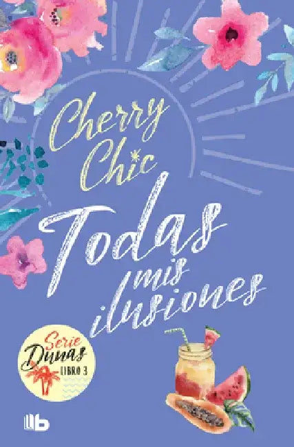 Todas MIS Ilusiones (Dunas 3) by Cherry Chic