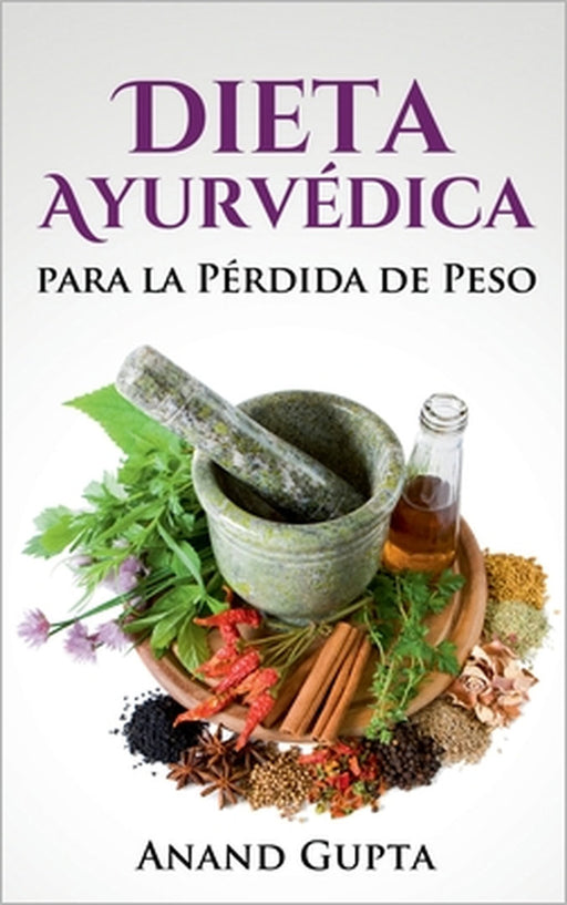 Dieta Ayurvédica para la Pérdida de Peso by Anand Gupta