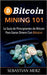 Bitcoin Mining 101: La Guía de Principiantes de Bitcoin Para Ganar Dinero Con Bitcoins by Merz, Sebastian