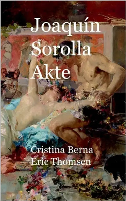 Joaquín Sorolla Akte by Berna, Cristina