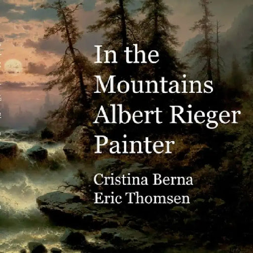 In the Mountains Albert Rieger Painter by Cristina Berna