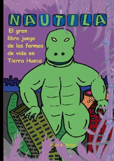 Nautila: El gran libro juego de las formas de vida en Tierra Hueca by David R. Barba