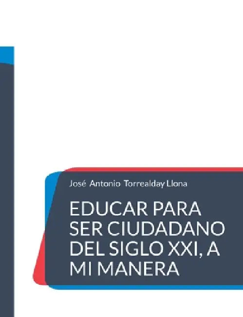 Educar para ser ciudadano del siglo XXI, a mi manera by José Antonio Torrealday Llona