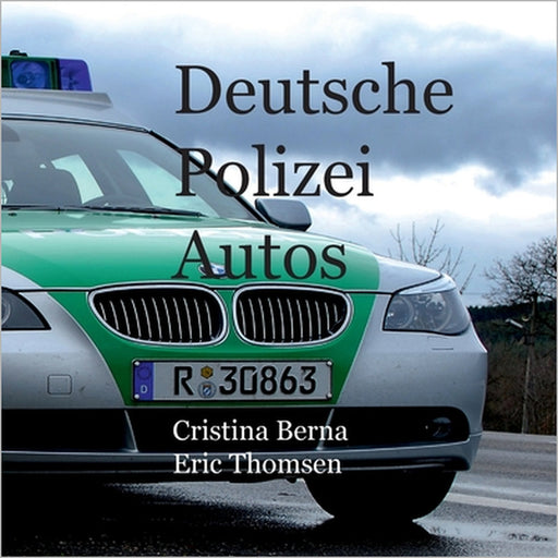 Deutsche Polizeiautos by Cristina Berna, Eric Thomsen
