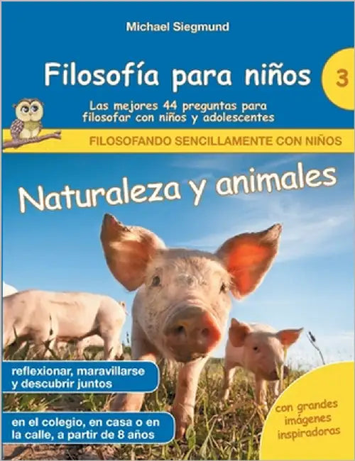 Filosofía para niños: Naturaleza y animales. Las mejores 44 preguntas para filosofar con niños y adolescentes by Siegmund, Michael