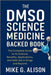 The Dmso Science Medicine Backed Book: The Complete Guide to Its Science, Benefits, Applications, and Safe Use in Drugs and Beyond by Mike G. Alison