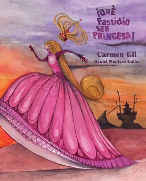 ¡Qué Fastidio Ser Princesa! (It's a Pain to Be a Princess) by Carmen Gil, Daniel Montero Galán