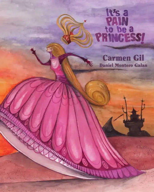 It's a Pain to Be a Princess! by Carmen Gil, Daniel Montero Galán, Jon Brokenbrow