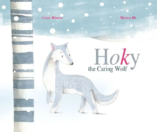 Hoky the Caring Wolf by César Blanco, Blanca Bk, Jon Brokenbrow